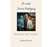 Dr. med. Enrico Rodriguez: Zwischen zwei Welten