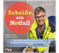 Dr. med. Lüder Scheiße, ein Notfall: Warum Erste Hilfe ganz einfach (Audiobook)