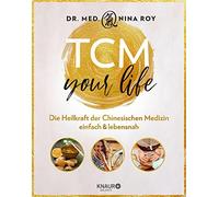 Dr. med. Nina R TCM Your Life: Die Heilkraft der Chinesischen Medizi (Tascabile)