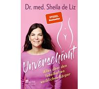 Dr. med. Sheila de Liz Unverschämt: Alles über den fabelhaften weib (Tascabile)