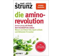 Dr. med. Ulrich Die Amino-Revolution: Der Alters-Code entschlüsselt (Tascabile)