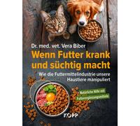 Dr. med. vet. V Wenn Futter krank und süchtig macht: Wie die (Copertina rigida)