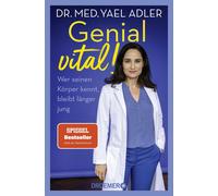 Dr. med. Yael A Genial vital: Wer seinen Körper kennt, bleibt länge (Tascabile)