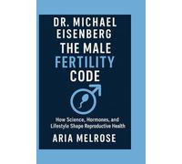 Dr. Michael Eisenberg: The Male Fertility Code: How Science, Hormones, and Lifestyle Shape Reproductive Health