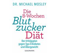 Dr. Michael Mos Die 8-Wochen-Blutzucker-Diät: Der Erfolgsplan gegen (Tascabile)