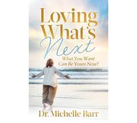 Dr. Michelle Barr Loving What's Next (Tascabile)