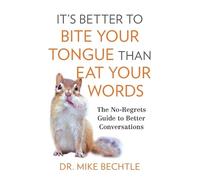 Dr. Mike Bechtl It`s Better to Bite Your Tongue Than Eat Your Wo - T (Tascabile)