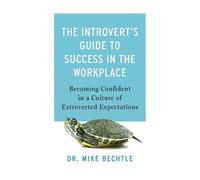 Dr. Mike Bechtl The Introvert`s Guide to Success in the Workplac - B (Tascabile)