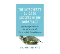 Dr. Mike Bechtl The Introvert`s Guide to Success in the Workplac - B (Tascabile)