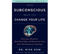 Dr. Mike Dow Your Subconscious Brain Can Change Your Life (Tascabile)