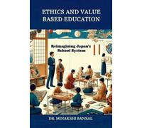 Dr. Minakshi Ba Ethics and Value Based Education: Reimagining Japan' (Tascabile)