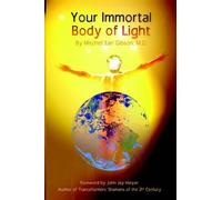 Dr. Mitchell, E. Gibson Your Immortal Body of Light (Tascabile)
