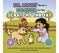 Dr. Molly Needs a Doctor for Her Scratchy Throat: A Budding Veterinarian Trusts Others to Care for Her When She Gets Strep Throat