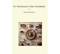 Dr. Montessori's Own Handbook