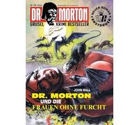 Dr. Morton Nr. 132: Dr. Morton und die Frauen ohne Furcht