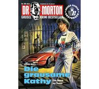Dr. Morton Nr. 136: Die grausame Kathy: Die neue im Team