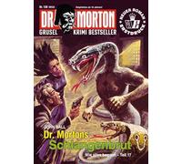 Dr. Morton Nr. 138: Dr. Mortons Schlangenbrut: Wie alles begann Teil 17