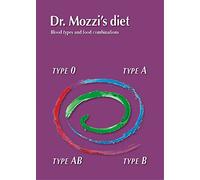 Dr. Mozzi's diet. Blood types and food combinations. Ediz. multilingue [Lingua inglese]: 1