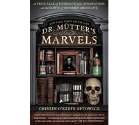 Cristin O'Keefe Aptowicz Dr. Mutter's Marvels (Tascabile)