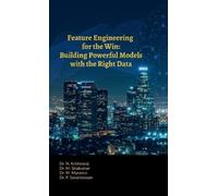 Dr.N.Krishnaraj Feature Engineering for the Win: Building Powerful M (Tascabile)