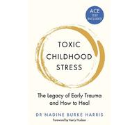 Dr Nadine Burke Harris Toxic Childhood Stress (Tascabile)