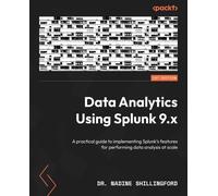 Dr. Nadine Shillingford Data Analytics Using Splunk 9.x (Tascabile)