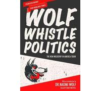 Dr. Naomi Wolf Wolf Whistle Politics (Tascabile)