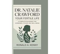 DR. NATALIE CRAWFORD: Your Fertile Life