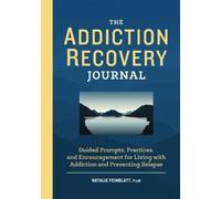 Dr. Natalie Feinblatt PsyD The Addiction Recovery Journal (Tascabile)