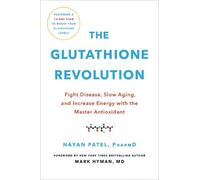 Dr. Nayan Patel The Glutathione Revolution (Copertina rigida)