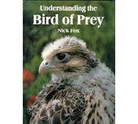 Dr. Nicholas Fox Understanding the Bird of Prey (Copertina rigida)