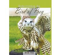 Dr. Nicholas Fox Understanding the Bird of Prey (Tascabile)