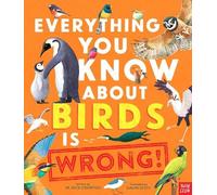 Dr Nick Crumpton Everything You Know About Birds is Wrong (Copertina rigida)