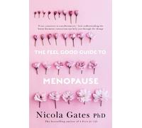 Dr Nicola Gates The Feel Good Guide to Menopause (Tascabile)