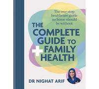 Dr Nighat Arif The Complete Guide to Family Health (Copertina rigida)