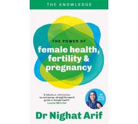 Dr Nighat Arif The Power of Female Health, Fertility & Pregnancy (Tascabile)
