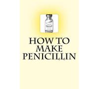 Dr Noah Ras How to Make Penicillin (Tascabile)