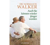 Dr. Norman W. Walker Auch Sie können wieder jünger werden (Tascabile)
