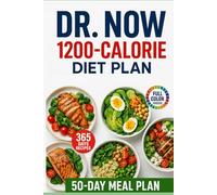 Dr Now 1200 Calorie Diet Plan: 365 Days of Easy, Fast, Cheap and Delicious Low-Carb, High-Protein Recipes to Lose Weight and Improve Health with Dr.Nowzaradan's 50-Day Plan