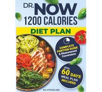 Dr Now 1200 Calorie Diet Plan: Discover Sustainable Weight Loss with Easy-to-Follow Recipes and a 60-Day Meal Plan