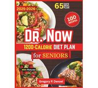 Dr. Now 1200-Calorie Diet Plan for Seniors: Cookbook Inspired by Dr Nowzaradan’s clinic approach. Ideal for blood-sugar support and heart-smart comfort meals.