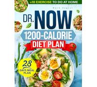 Dr. Now 1200 Calories Diet Plan: Lose Weight Quickly and Stress-Free with a 28-Day Meal Plan: Easy Recipes and Natural Ingredients for Lasting Results!