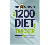 Dr. NOW’s 1200 DIET TRACKER: A 4-Week Meal Journal To Stay Accountable and Reach Your Health Goals-One Day At A Time.