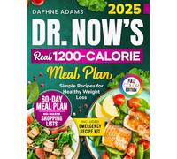 Dr. Now’s Real 1200-Calorie Meal Plan: Simple Recipes for Healthy Weight Loss