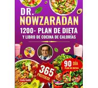 DR. NOWZARADAN 1200- PLAN DE DIETA Y LIBRO DE COCINA DE CALORÍAS: Un año completo de recetas y planes de comidas saludables y bajos en calorías para ... con el método probado del Dr. Nowzaradan