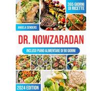 Dr. Nowzaradan: 365 giorni di Ricette Ipocaloriche, Deliziose e Convenienti | La tua guida completa per Perdere peso, con piani nutrizionali per ogni stagione e un Programma Dietetico di 90 giorni