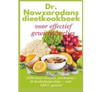Dr. Nowzaradans dieetkookboek voor effectief gewichtsverlies: 1200-kcal-recepten, weekmenu’s & boodschappenlijst - snel, lekker, gezond