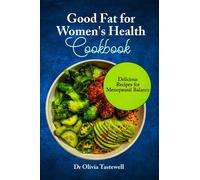 Dr. Olivia Tast Good Fats for Women's Health Cookbook: Delicious Rec (Tascabile)
