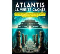 DR ONIX ATLANTIS : LA VÉRITÉ CACHÉE: Découvrez ce que la science et (Tascabile)