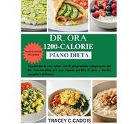 DR. ORA 1200-CALORIE PIANO DIETA:2025: Trasforma la tua salute con il programma comprovato del Dr. Nowzaradan per una rapida perdita di peso e ricette semplici e deliziose